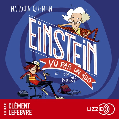 audiobook cover of 100 % Bio - Einstein vu par un ado, by Natacha Quentin, Marie de Monti