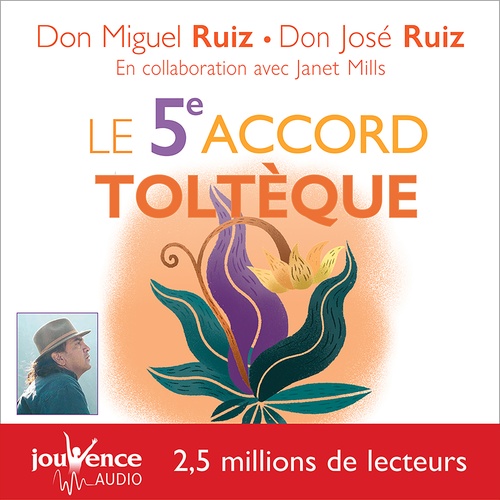 Couverture audiobook de Le 5e accord toltèque, de Don Jose Ruiz, Don Miguel Ruiz