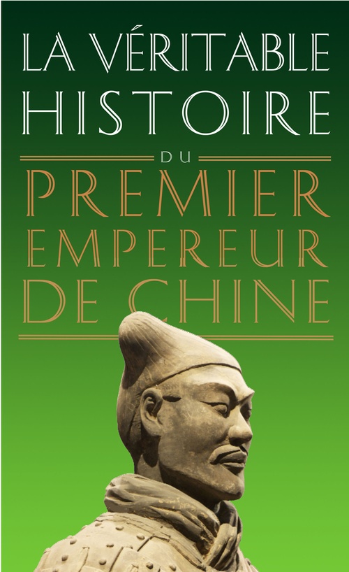 ebook cover of La Véritable Histoire du premier empereur de Chine, by Damien Chassende
