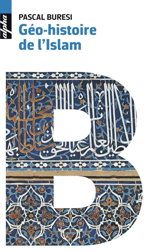 ebook cover of Géo-histoire de l'Islam, by Pascal Buresi