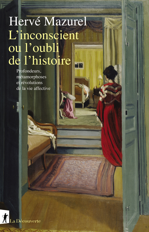 ebook cover of L'inconscient ou l'oubli de l'histoire - Profondeurs, métamorphoses et révolutions de la vie affecti, by Hervé Mazurel