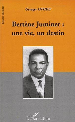 ebook cover of Bertène Juminer : une vie, un destin, by Georges Othily