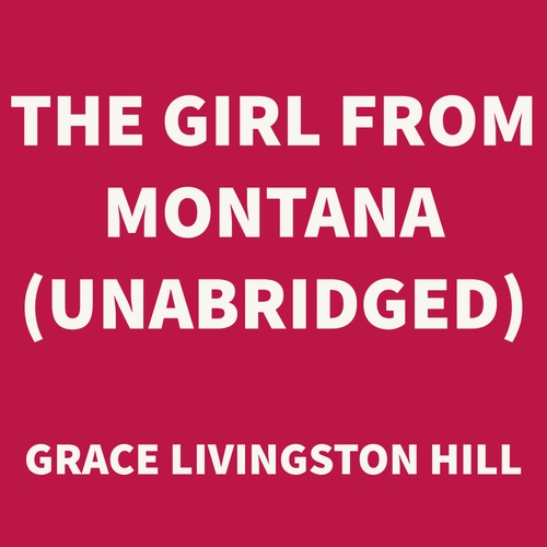 audiobook cover of The Girl from Montana (UNABRIDGED), by Grace Livingston Hill