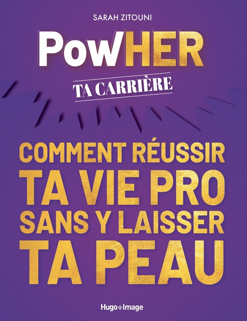Couverture ebook de PowHER ta carrière - Comment réussir ta vie pro sans y laisser ta peau, de Sarah Zitouni