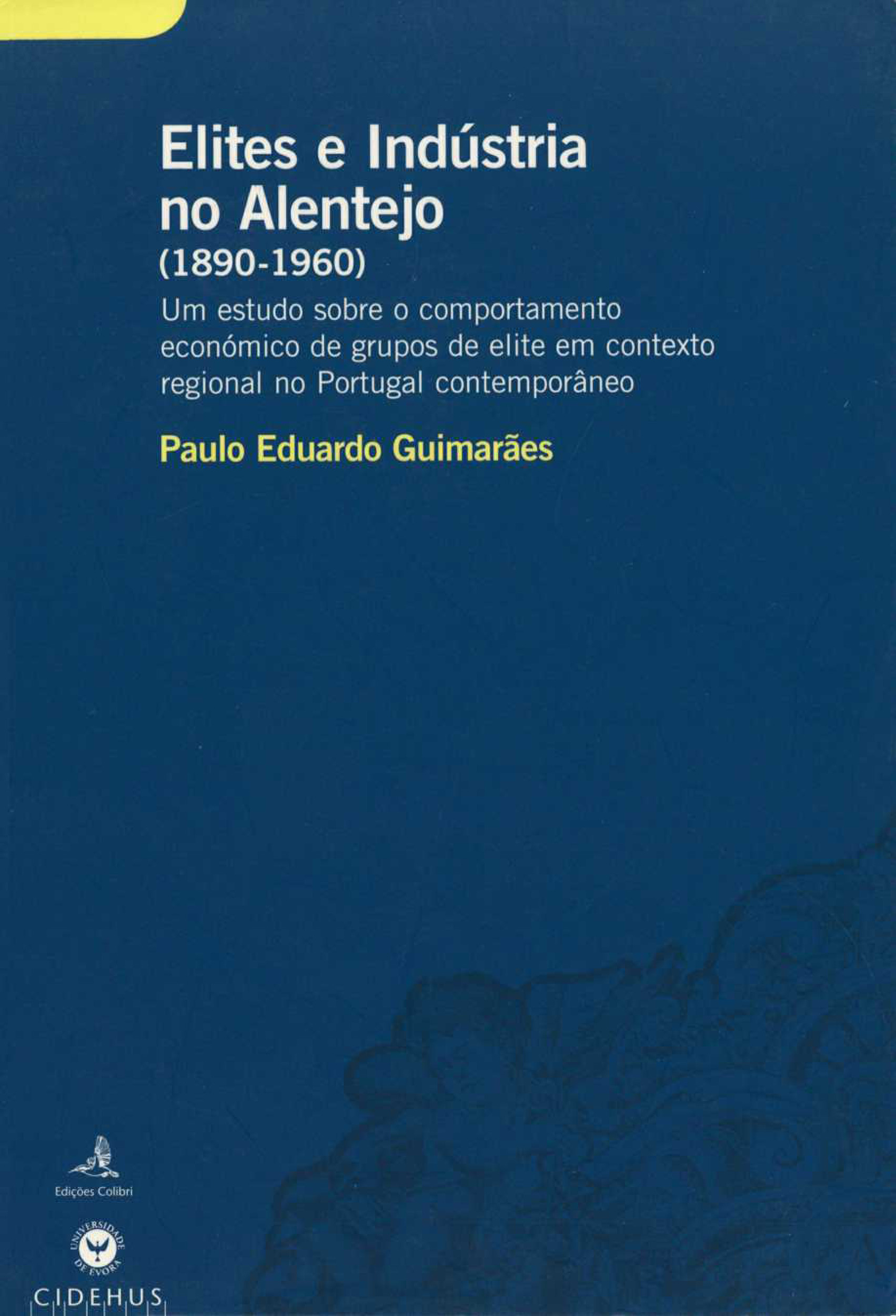 Couverture ebook de Elites e Indústria no Alentejo (1890-1960), de Paulo Eduardo Guimares