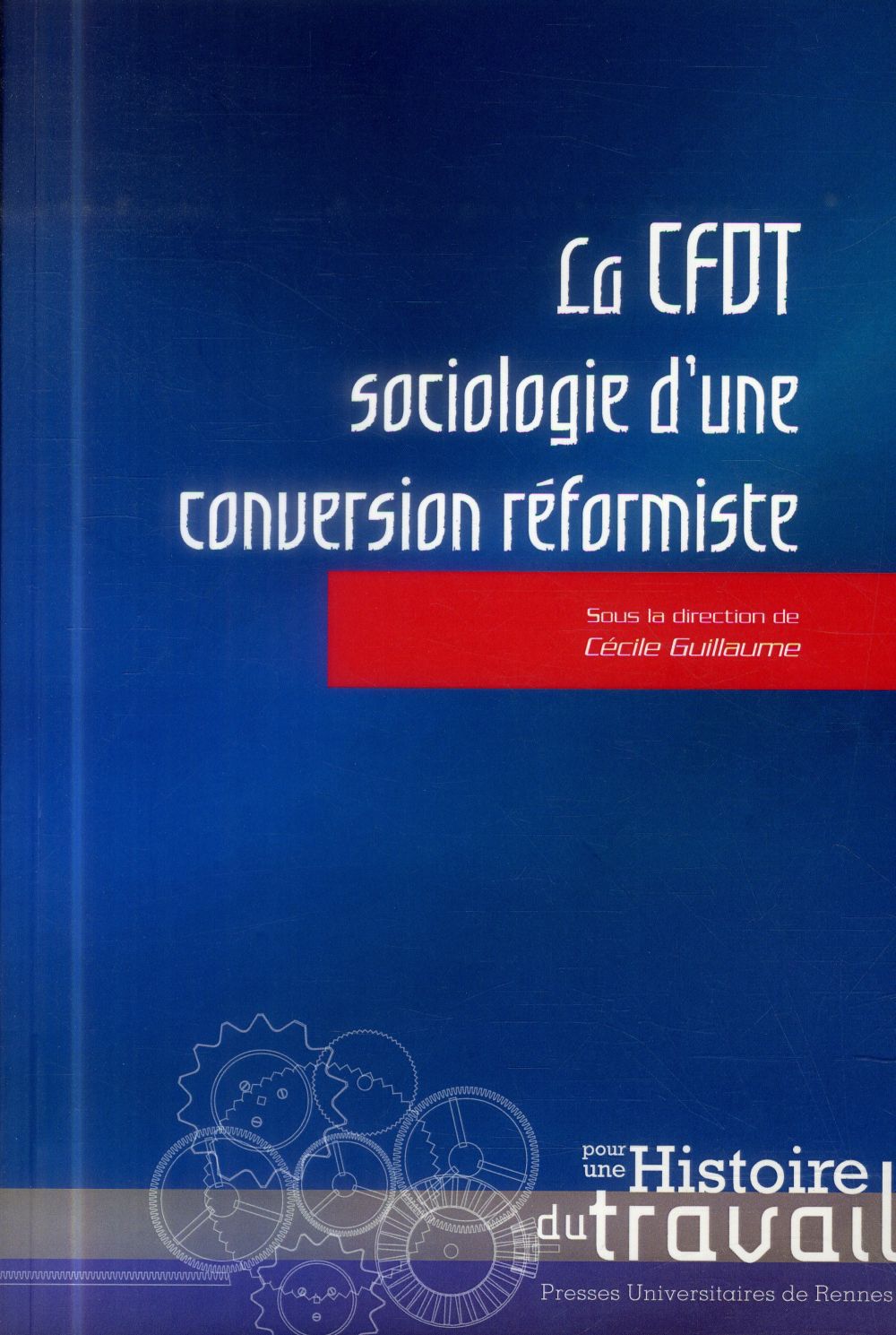 ebook cover of La CFDT : sociologie d´une conversion réformiste, by Cécile Guillaume