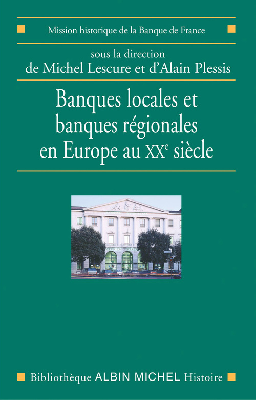 Couverture ebook de Banques locales et banques régionales en Europe au XXe siècle, de Michel Lescure, Alain Plessis
