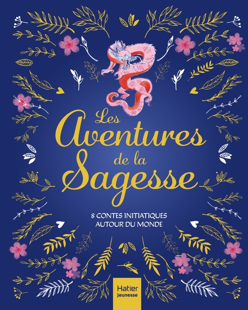 Couverture ebook de Les aventures de la sagesse - 8 contes initiatiques autour du monde, de Aurore Aimelet, Isabelle Boucq, Delphine Chaumont Aidan, Gilles Diederichs, Sophie Ekoué, Laurence Pinsard