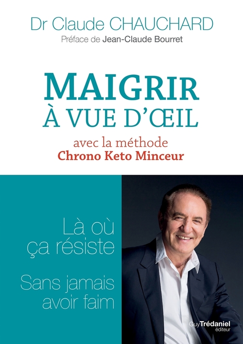 ebook cover of Maigrir à vue d'oeil - Là où ça résiste sans jamais avoir faim, by Claude Chauchard