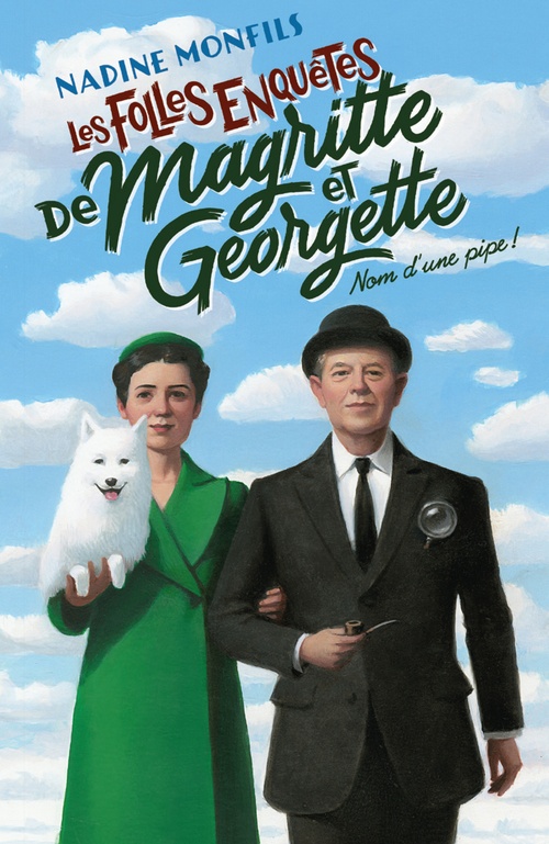 ebook cover of Les Folles enquêtes de Magritte et Georgette - Nom d'une pipe !, by Nadine Monfils