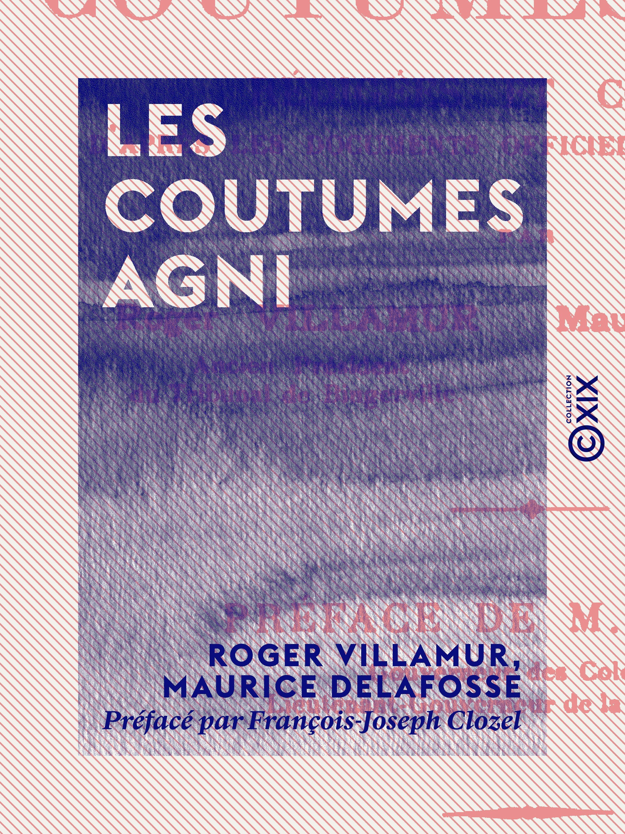 Couverture ebook de Les Coutumes agni, de Francois-Joseph Clozel, Maurice Delafosse, Roger Villamur