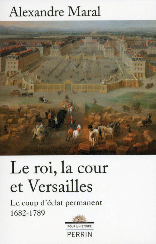 ebook cover of Le roi, la cour et Versailles 1682-1789, by Alexandre Maral