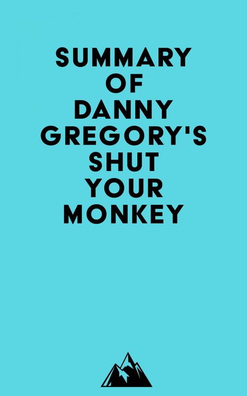 ebook cover of Summary of Danny Gregory's Shut Your Monkey, by Everest Media