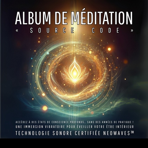 audiobook cover of Album de Méditation « Source Code » - Accédez à des états de conscience profonds... sans des années de pratique !, by