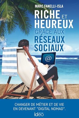 Couverture ebook de Riche et heureux grâce aux réseaux sociaux, de Marc Fanelli-isla