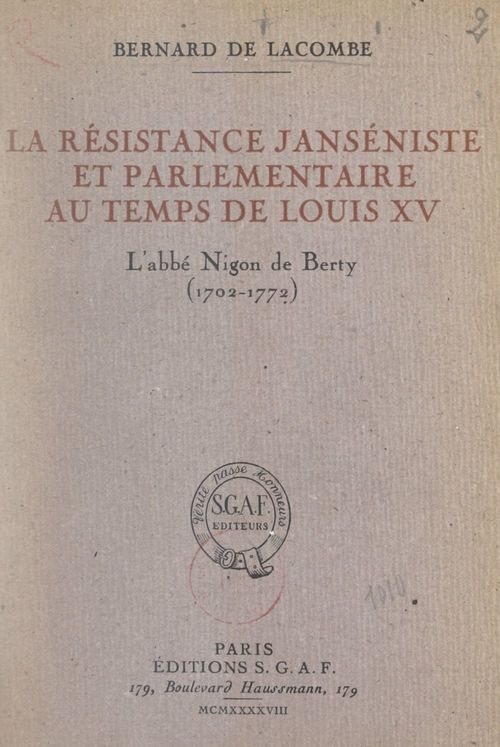Couverture ebook de La résistance janséniste et parlementaire au temps de Louis XV : l'abbé Nigon de Berty (1702-1772), de Bernard De Lacombe