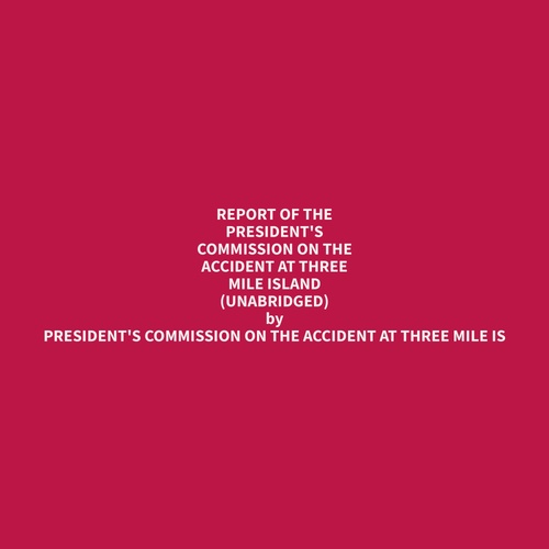 Couverture audiobook de Report of the President's Commission on the Accident at Three Mile Island (Unabridged), de President'S Commission On The Accident A