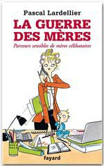 Couverture ebook de La guerre des mères, de Pascal Lardellier