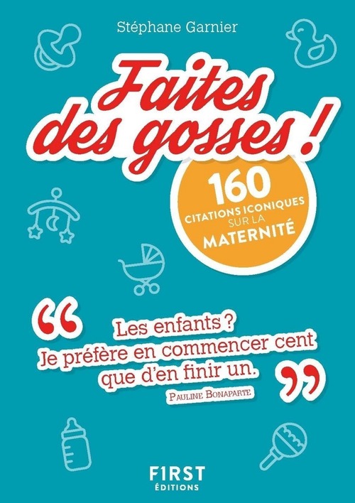 ebook cover of Petit Livre de - Faites des gosses ! 160 citations iconiques sur la maternité, by Stéphane Garnier