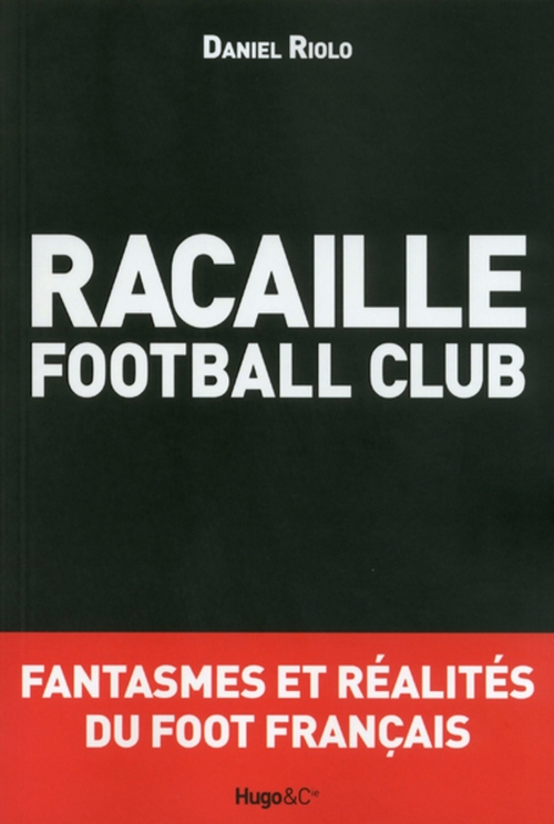 Couverture ebook de Racaille football club, de Daniel Riolo
