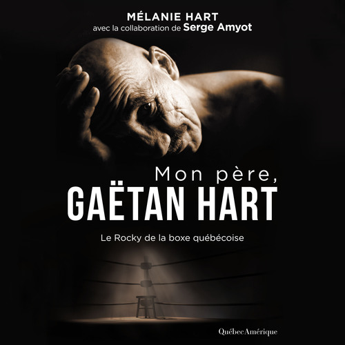 Couverture audiobook de Mon père, Gaëtan Hart, de Serge Amyot, Mélanie Hart