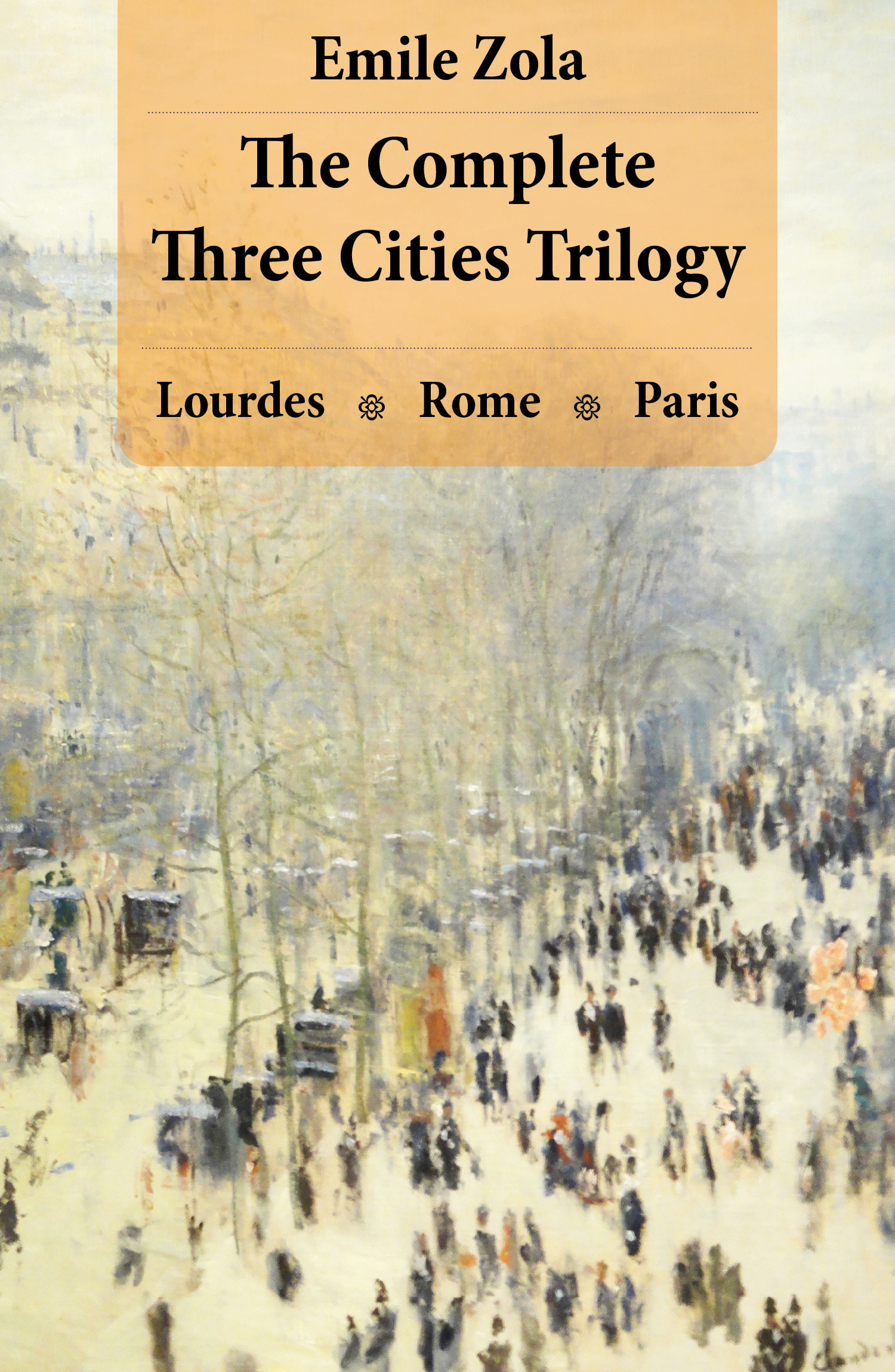Couverture ebook de The Complete Three Cities Trilogy: Lourdes + Rome + Paris, de Emile Zola