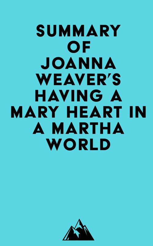 Couverture ebook de Summary of Joanna Weaver's Having a Mary Heart in a Martha World, de Everest Media