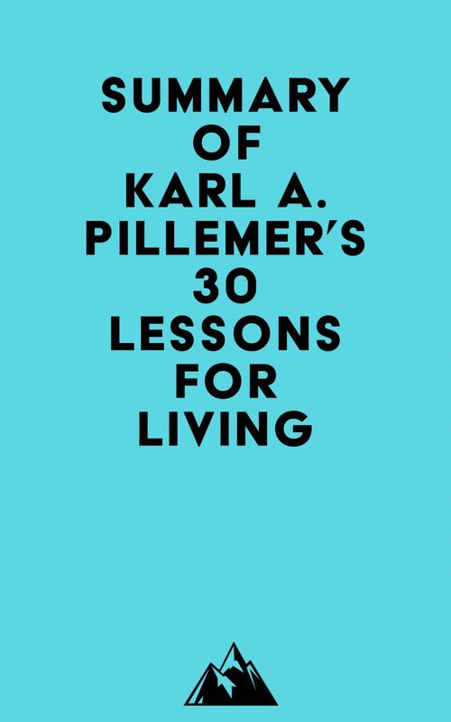 Couverture ebook de Summary of Karl A. Pillemer's 30 Lessons for Living, de Everest Media