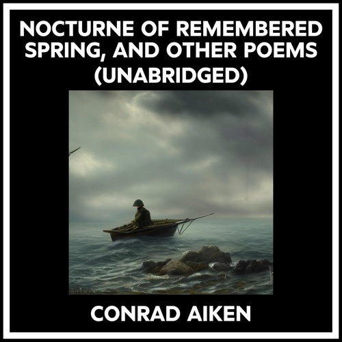 Couverture audiobook de Nocturne Of Remembered Spring, And Other Poems (Unabridged), de Conrad Aiken
