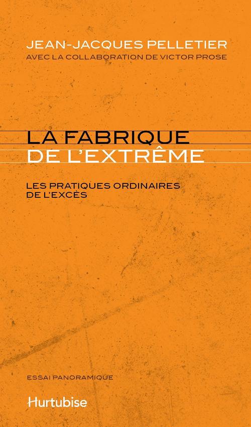 Couverture ebook de La Fabrique de l´extrême, de Pelletier Jean-Jacqu