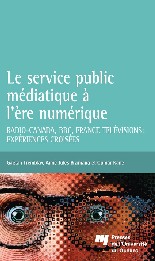 Couverture ebook de Le service public médiatique à l'ère numérique, de Aimé-jules Bizimana, Oumar Kane, Gaëtan Tremblay