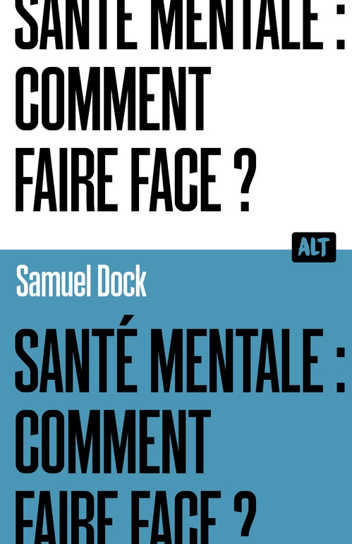 ebook cover of Santé mentale : comment faire face ? / Collection ALT, by Samuel Dock