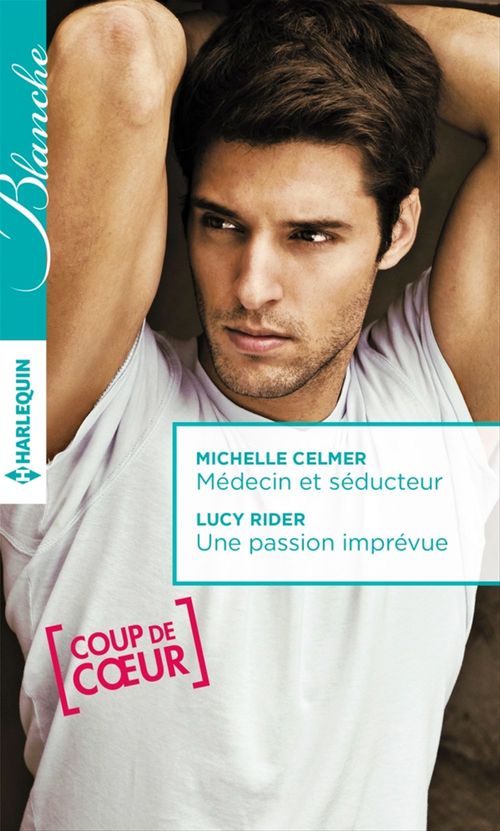 Couverture ebook de Médecin et séducteur - Une passion imprévue, de Michelle Celmer, Lucy Ryder