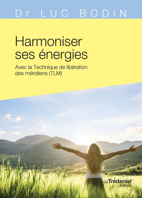 Couverture ebook de Harmoniser ses énergies - Avec la technique de libération des méridiens (TLM), de Luc Bodin