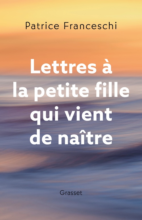 ebook cover of Lettres à la petite fille qui vient de naître, by Patrice Franceschi