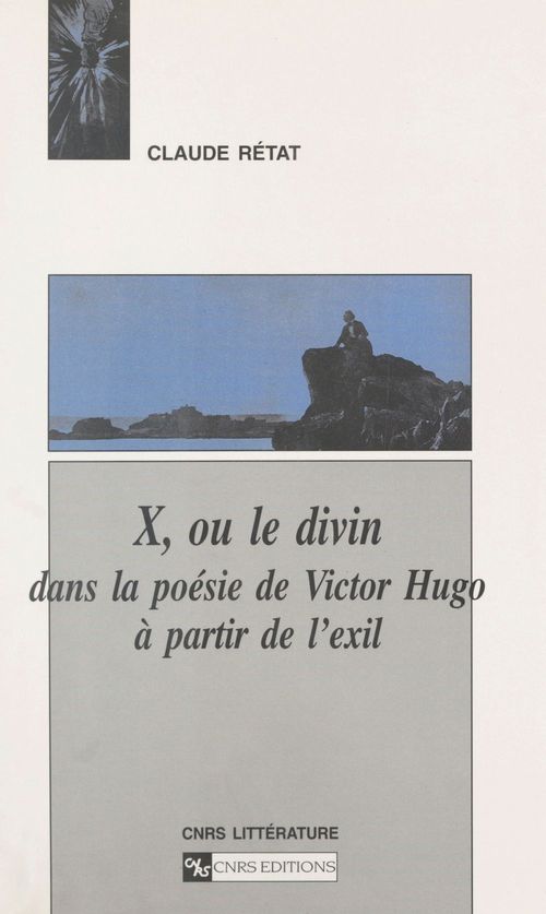 Couverture ebook de X ou Le divin dans la poésie de Victor Hugo à partir de l'exil, de C Retat