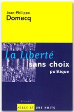 Couverture ebook de La Liberté sans choix politique, de Jean-Philippe Domecq
