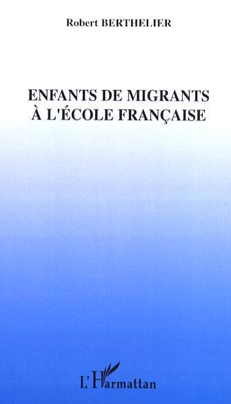 Couverture ebook de Enfants de migrants à l'école française, de Robert Berthelier