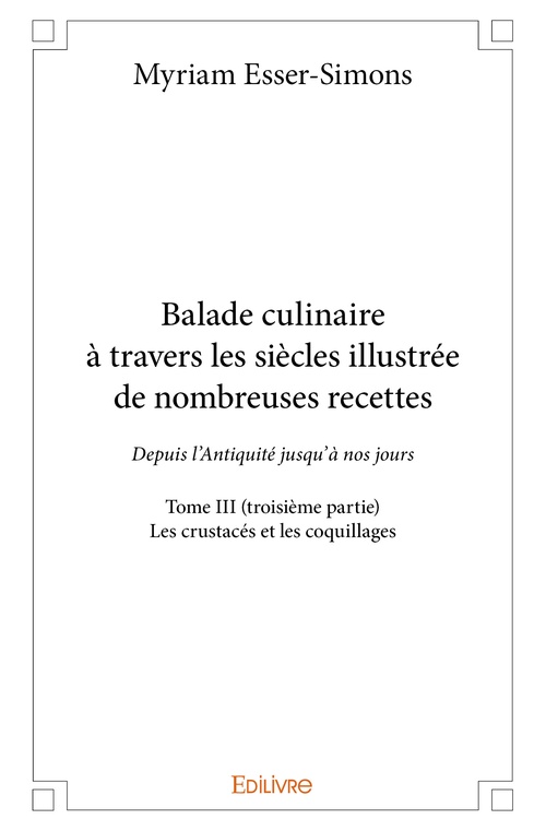 ebook cover of Balade culinaire à travers les siècles illustrée de nombreuses recettes - Tome 3, by Myriam Esser-Simons