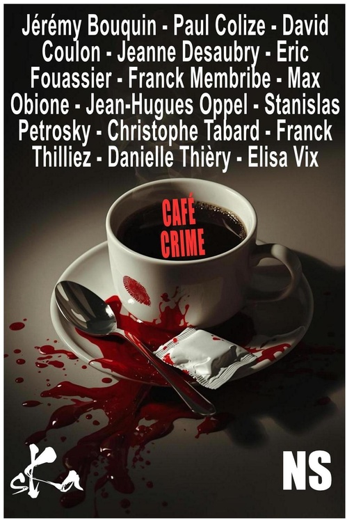 ebook cover of Café Crime, by Jeremy Bouquin, Christophe Tabard, Franck Thilliez, Elisa Vix, Danielle Thiery, Paul Colize, David Coulon, Jeanne Desaub