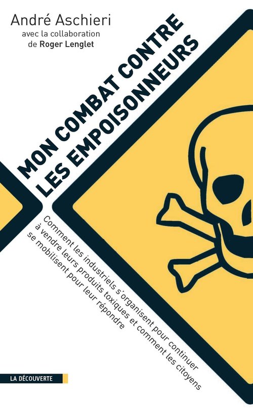 ebook cover of Mon combat contre les empoisonneurs - Comment les  industriels s'organisent pour continuer à vendre, by André Aschieri, Roger Lenglet