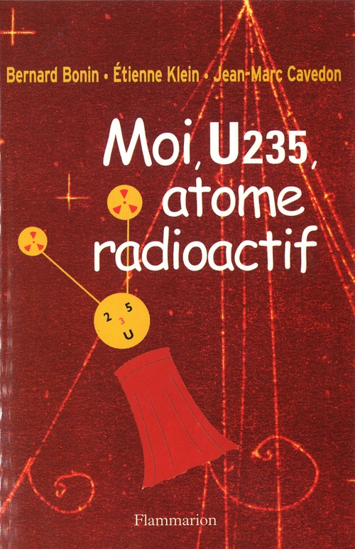 ebook cover of Moi U235, atome radioactif, by Bernard Bonin, Jean-marc Cavedon, Etienne Klein