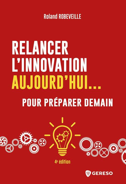 ebook cover of Relancer l'innovation aujourd'hui... pour préparer demain, by Roland Robeveille