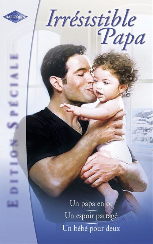 Couverture ebook de Irrésistible papa (Harlequin Edition Spéciale), de Valérie Parv, Anna de Talcott, Gina Wilkins