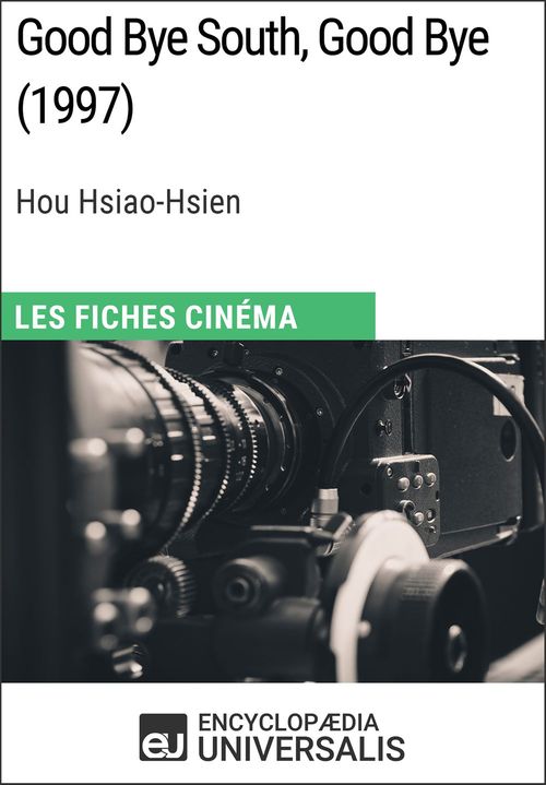ebook cover of Good Bye South, Good Bye de Hou Hsiao-Hsien, by EncyclopæDia Universalis