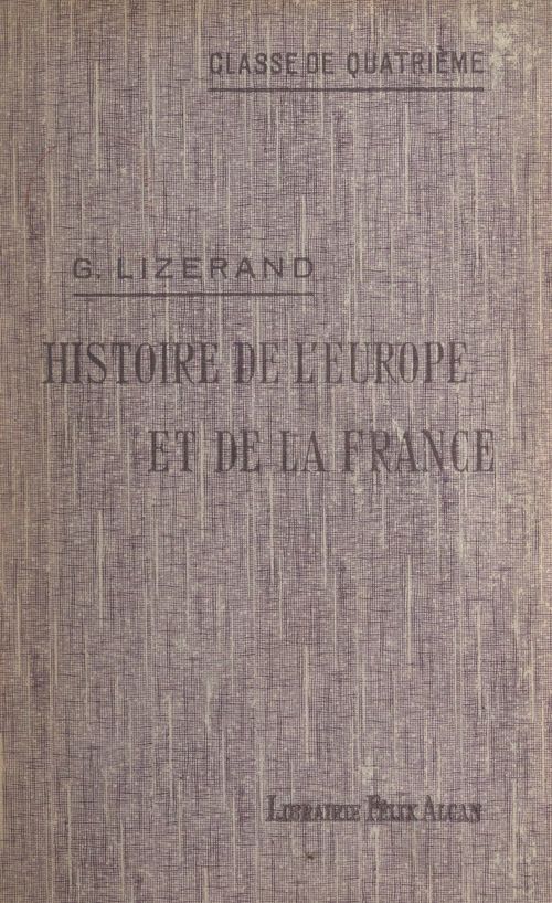 Couverture ebook de Histoire de l'Europe, et particulièrement de la France, depuis la fin du Ve siècle jusqu'à la guerre de Cent ans, de Georges Lizerand