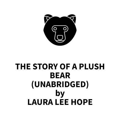Couverture audiobook de The Story of a Plush Bear (UNABRIDGED), de Laura Lee Hope