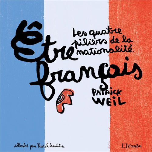 ebook cover of Etre français (version illustrée), by Pascal Lemaître, Patrick Weil