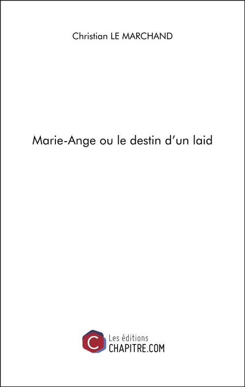 ebook cover of Marie-Ange ou le destin d'un laid, by Christian Le marchand