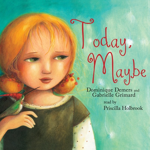 audiobook cover of Today, Maybe, by Dominique Demers
